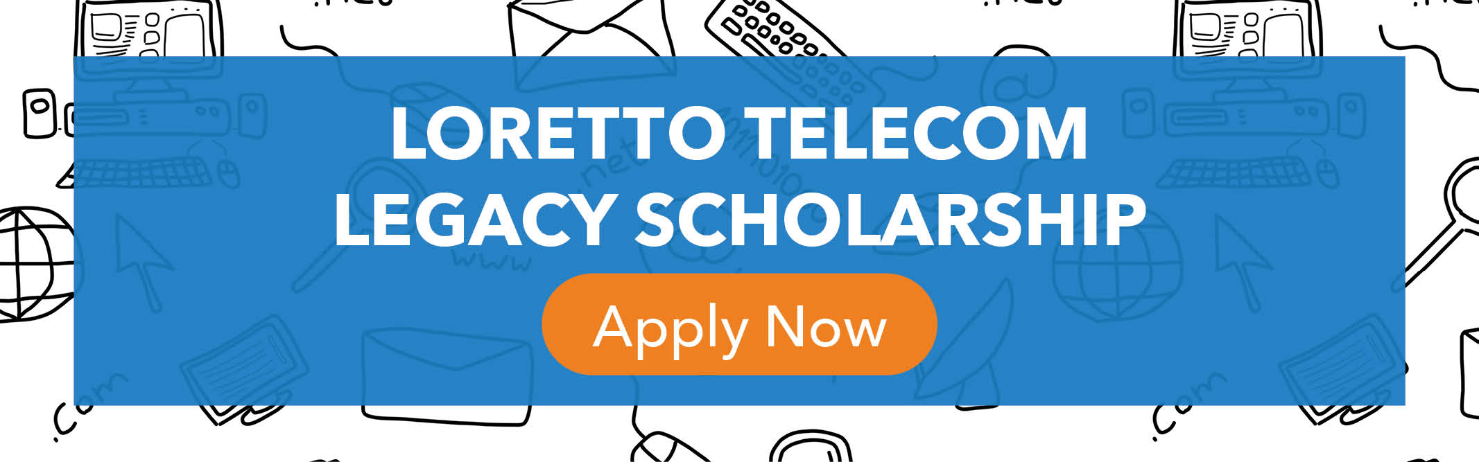 Loretto Telecom Legacy Scholarship - Apply now!