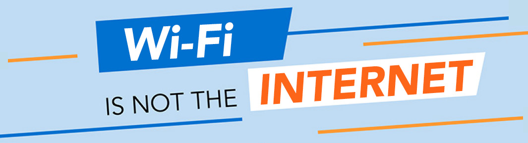Wi-Fi is not the Internet